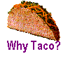 Why Taco?
 